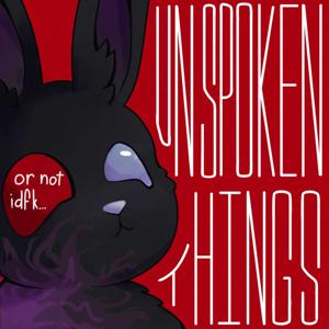 unspoken things- or not idfk...