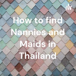 How to find Nannies and Maids in Thailand