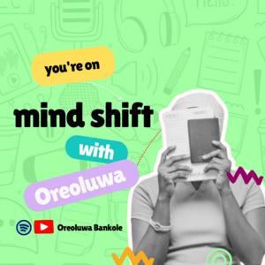 The Mind Shift podcast with Oreoluwa