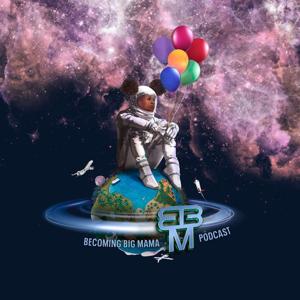 Becoming Big Mama Podcast