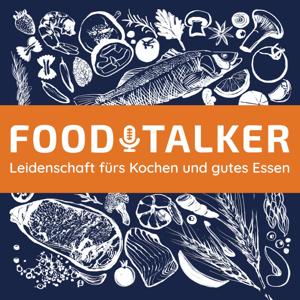 FOODTALKER - Podcast über die Leidenschaft fürs Kochen und gutes Essen by Boris Rogosch