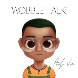 Wobble Talk