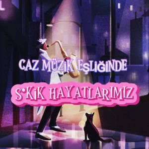 Caz Müzik Eşliğinde S*kik Hayatlarımız