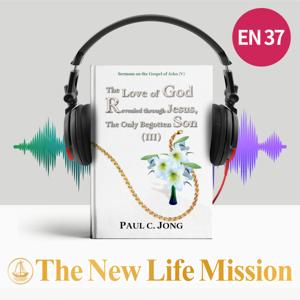 Sermons on the Gospel of John (V) - The Love of God Revealed through Jesus, The Only Begotten Son (III)
