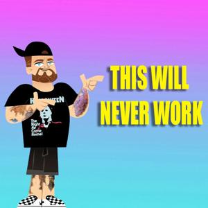 This Will Never Work