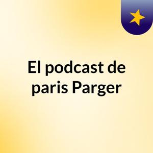 El podcast de paris Parger