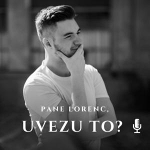 Pane Lorenc, Uvezu to?