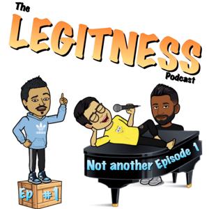 The Legitness Podcast