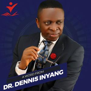 A Word from Dr. Dennis Inyang