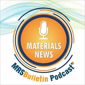 MRS Bulletin Materials News Podcast