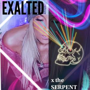 EXALTED x THE SERPENT