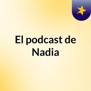 El podcast de Nadia