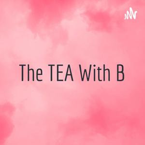 The TEA With B