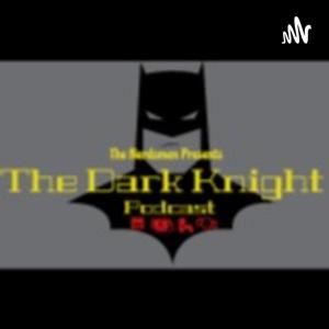 THE NERDSMEN PRESENT: The Dark Knight Podcast