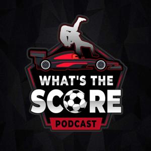 What's the Score Podcast