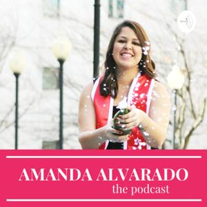 Amanda Alvarado: The Podcast