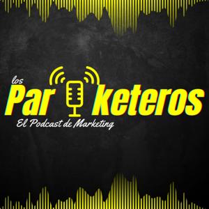 Los Par keteros el Podcast del Marketing