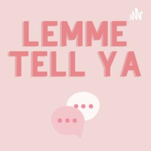 Lemme Tell Ya