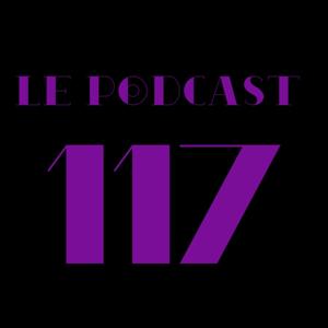 LE PODCAST 117