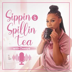 Sippin & Spillin Tea