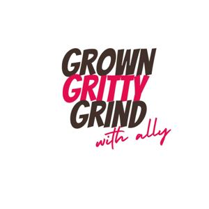 Grown Gritty Grind