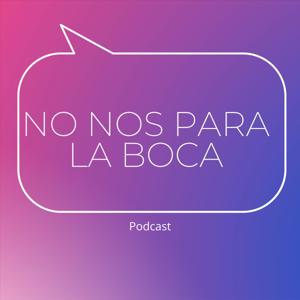No nos para la boca