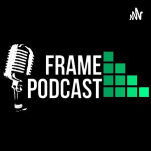 Frame Podcast