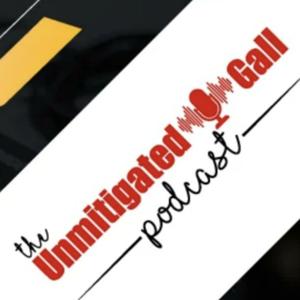 The Unmitigated Gall Podcast