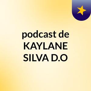 podcast de KAYLANE SILVA D.O