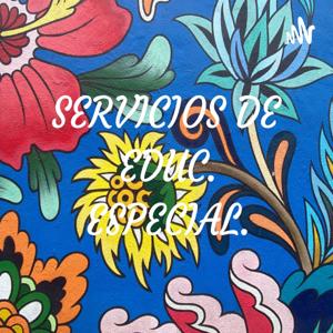 SERVICIOS DE EDUC. ESPECIAL.