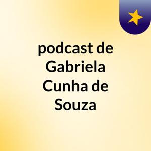 podcast de Gabriela Cunha de Souza