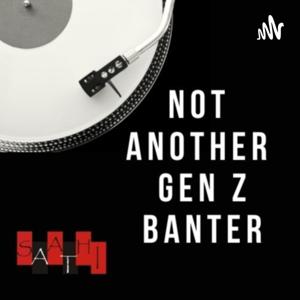 Not Another Gen Z Banter