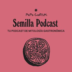 Semilla Podcast - Mitología Gastronómica