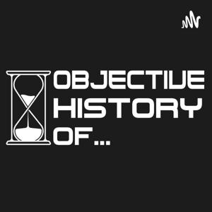 Objective History Of...