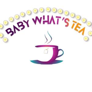 Baby Whats Tea