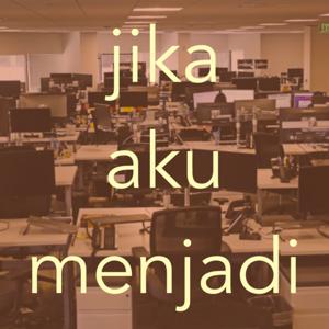 JIKA AKU MENJADI ..........