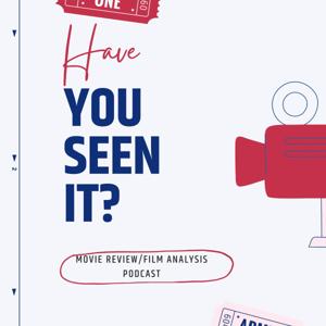 Have You Seen It? Film Reviews and Analysis