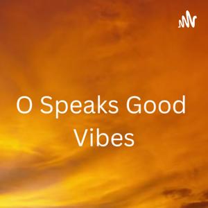 O Speaks Good Vibes☮️