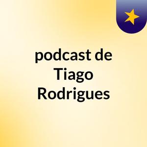 podcast de Tiago Rodrigues