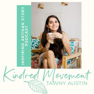 The Kindred Movement with Tawny Austin | Fair Trade & Ethical Artisan Stories