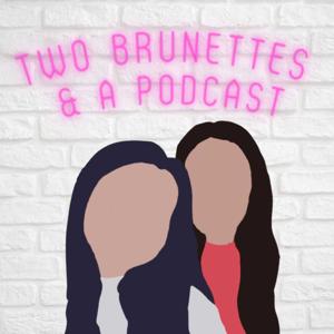2 Brunettes & a Podcast