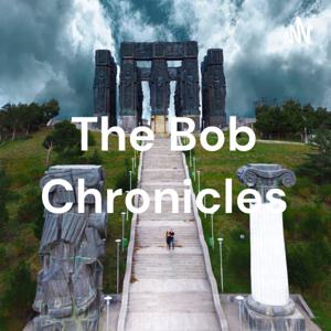 The Bob Chronicles