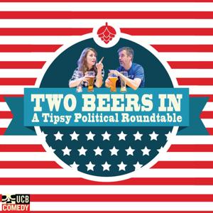 Two Beers In: A Tipsy Political Roundtable