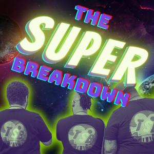 The Super Breakdown Podcast