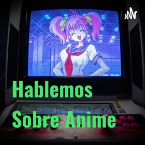 Hablemos Sobre Anime