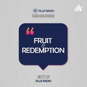 PLUS RADIO - FRUIT OF REDEMPTION
