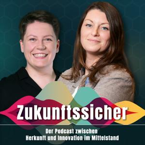 Zukunftssicher - Der Podcast zwischen Herkunft und Innovation im Mittelstand