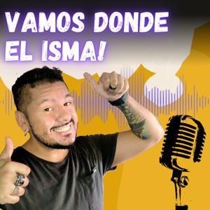 Vamos Donde el Isma!