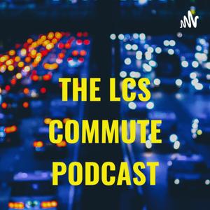 THE LCS COMMUTE PODCAST