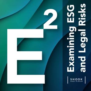 E²: Examining ESG + Legal Risks
